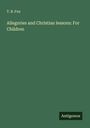 T. B. Fox: Allegories and Christian lessons: For Children, Buch