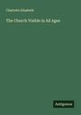 Charlotte Elizabeth: The Church Visible in All Ages, Buch