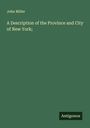 John Miller: A Description of the Province and City of New York;, Buch