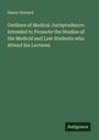Henry Howard: Outlines of Medical Jurisprudence: Intended to Promote the Studies of the Medical and Law Students who Attend his Lectures, Buch