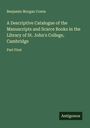 Benjamin Morgan Cowie: A Descriptive Catalogue of the Manuscripts and Scarce Books in the Library of St. John's College, Cambridge, Buch