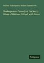 William Shakespeare: Shakespeare's Comedy of the Merry Wives of Windsor. Edited, with Notes, Buch