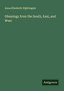 Anna Elizabeth Nightingale: Gleanings from the South, East, and West, Buch