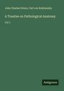 John Charles Peters: A Treatise on Pathological Anatomy, Buch
