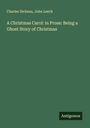 Charles Dickens: A Christmas Carol: in Prose: Being a Ghost Story of Christmas, Buch