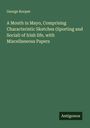 George Rooper: A Month in Mayo, Comprising Characteristic Sketches (Sporting and Social) of Irish life, with Miscellaneous Papers, Buch