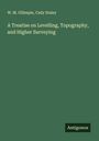 W. M. Gillespie: A Treatise on Levelling, Topography, and Higher Surveying, Buch