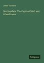 James Thomson: Northumbria. The Captive Chief, and Other Poems, Buch