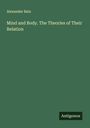 Alexander Bain: Mind and Body. The Theories of Their Relation, Buch