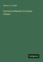 Henry G. C. Smith: Practical Arithmetic for Senior Classes, Buch