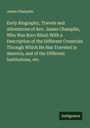 James Champlin: Early Biography, Travels and Adventures of Rev. James Champlin, Who Was Born Blind; With a Description of the Different Countries Through Which He Has Traveled in America, and of the Different Institutions, etc., Buch