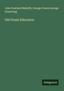 John Pentland Mahaffy: Old Greek Education, Buch