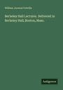 William Juvenal Colville: Berkeley Hall Lectures. Delivered in Berkeley Hall, Boston, Mass., Buch
