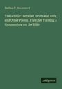 Mathias P. Greensword: The Conflict Between Truth and Error, and Other Poems. Together Forming a Commentary on the Bible, Buch