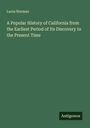 Lucia Norman: A Popular History of California from the Earliest Period of Its Discovery to the Present Time, Buch