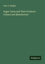 Isaac A. Hedges: Sugar Canes and Their Products. Culture and Manufacture, Buch