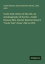 Josiah Henson: Uncle Tom's Story of His Life. An Autobiography of the Rev. Josiah Henson (Mrs. Harriet Beecher Stowe's "Uncle Tom") from 1789 to 1876, Buch