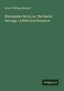 Henry William Herbert: Marmaduke Wyvil, or, The Maid's Revenge : A Historical Romance, Buch