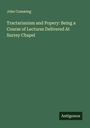 John Cumming: Tractarianism and Popery: Being a Course of Lectures Delivered At Surrey Chapel, Buch