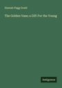 Hannah Flagg Gould: The Golden Vase; a Gift For the Young, Buch