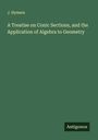 J. Hymers: A Treatise on Conic Sections, and the Application of Algebra to Geometry, Buch