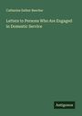 Catharine Esther Beecher: Letters to Persons Who Are Engaged in Domestic Service, Buch