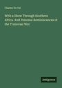 Charles Du Val: With a Show Through Southern Africa. And Personal Reminiscences of the Transvaal War, Buch