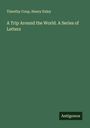 Timothy Coop: A Trip Around the World. A Series of Letters, Buch