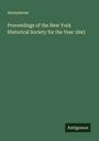 Anonymous: Proceedings of the New York Historical Society for the Year 1843, Buch