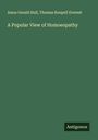 Amos Gerald Hull: A Popular View of Homoeopathy, Buch