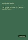 Atticus Greene Haygood: Our Brother in Black. His Freedom and His Future, Buch
