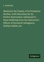 L. Deslandes: Manhood: the Causes of Its Premature Decline, with Directions for Its Perfect Restoration: Addressed to those Suffering from the Destructive Effects of Excessive Indulgence, Solitary Habits, &c., Buch