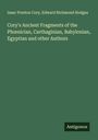 Isaac Preston Cory: Cory's Ancient Fragments of the Ph¿nician, Carthaginian, Babylonian, Egyptian and other Authors, Buch