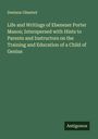 Denison Olmsted: Life and Writings of Ebenezer Porter Mason; Interspersed with Hints to Parents and Instructors on the Training and Education of a Child of Genius, Buch
