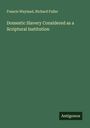 Francis Wayland: Domestic Slavery Considered as a Scriptural Institution, Buch