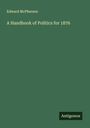 Edward Mcpherson: A Handbook of Politics for 1876, Buch