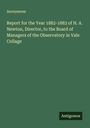 Anonymous: Report for the Year 1882-1883 of H. A. Newton, Director, to the Board of Managers of the Observatory in Vale Collage, Buch
