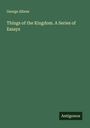 George Albree: Things of the Kingdom. A Series of Essays, Buch