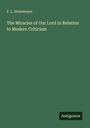F. L. Steinmeyer: The Miracles of Our Lord in Relation to Modern Criticism, Buch