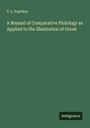 T. L. Papillon: A Manual of Comparative Philology as Applied to the Illustration of Greek, Buch