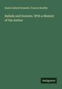 Dante Gabriel Rossetti: Ballads and Sonnets. With a Memoir of the Author, Buch