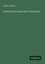 Andrew Wilson: Leaves from a Naturalist's Notebook, Buch