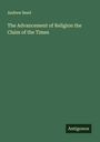 Andrew Reed: The Advancement of Religion the Claim of the Times, Buch