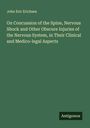 John Eric Erichsen: On Concussion of the Spine, Nervous Shock and Other Obscure Injuries of the Nervous System, in Their Clinical and Medico-legal Aspects, Buch