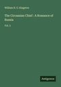 William H. G. Kingston: The Circassian Chief : A Romance of Russia, Buch