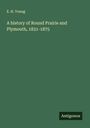 E. H. Young: A history of Round Prairie and Plymouth, 1831-1875, Buch
