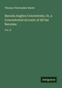 Thomas Christopher Banks: Baronia Anglica Concentrata, Or, a Concentrated Account of All the Baronies, Buch