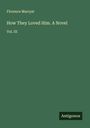 Florence Marryat: How They Loved Him. A Novel, Buch