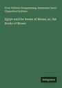 Ernst Wilhelm Hengstenberg: Egypt and the Books of Moses, or, the Books of Moses, Buch