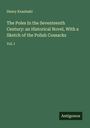 Henry Krasinski: The Poles In the Seventeenth Century: an Historical Novel, With a Sketch of the Polish Cossacks, Buch